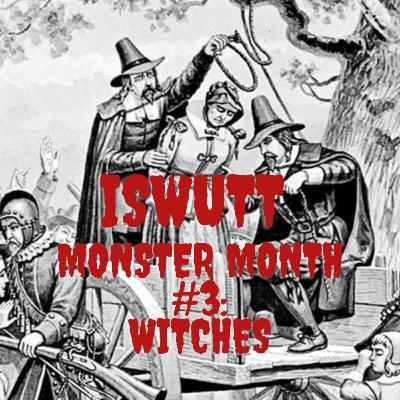 ISWUTT Monster Month #3: Witch Trials