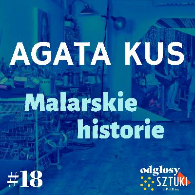 18. Agata Kus. Malarskie historie 18. Agata Kus. Malarskie historie