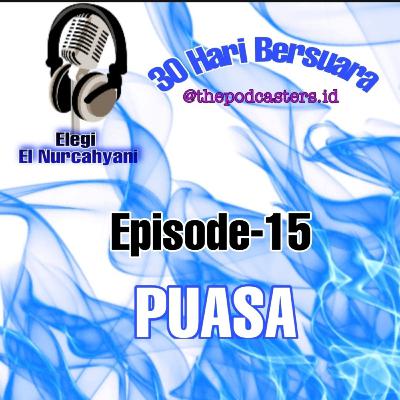 Episode-15. Dalam Challenge 30 hari bersuara dengan tema, "PUASA."