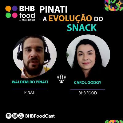 Pinati - A evolução do SNACK l BHB FOODCAST Pinati - A evolução do SNACK l BHB FOODCAST