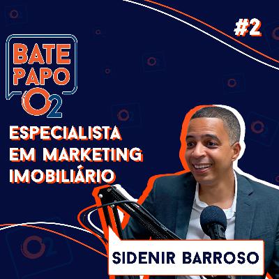 SIDENIR BARROSO - Bate Papo O2 #2 SIDENIR BARROSO - Bate Papo O2 #2