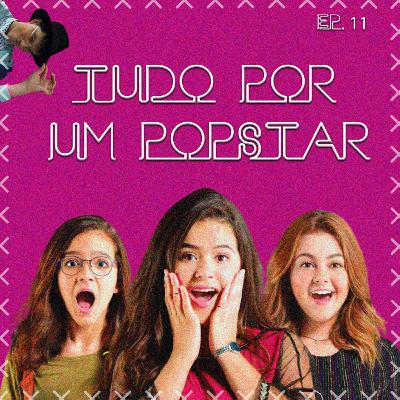 Ep. 11: Tudo por um Pop Star