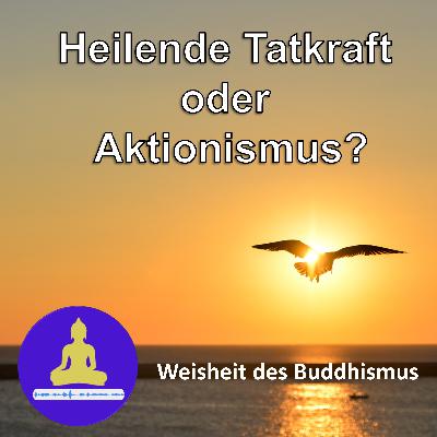 20. Warum Tatkraft heilend ist