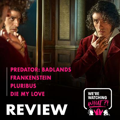 Review - Predator: Badlands | Frankenstein | Pluribus | Die My Love Review - Predator: Badlands | Frankenstein | Pluribus | Die My Love