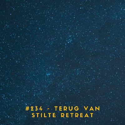#234 – Terug van stilte retreat #234 – Terug van stilte retreat