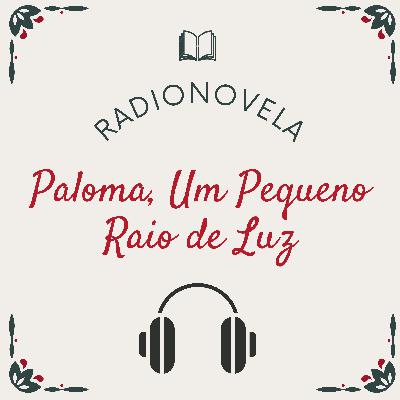 Paloma - Um Pequeno Raio de Luz - Parte 2 de 2
