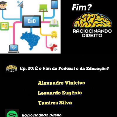 Ep. 20: É o fim do Podcast e da Educação?