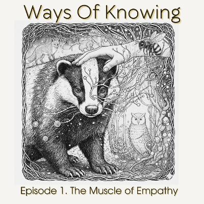 Ways Of Knowing: The Muscle of Empathy