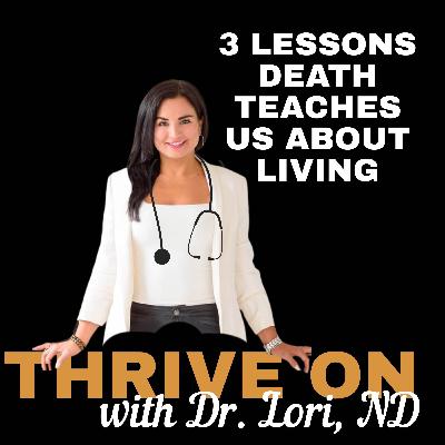 3 Lessons Illness, Cancer, & Death Teach Us About Living