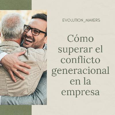 Cómo superar el conflicto generacional en la empresa