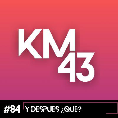 #84 Y después, ¿qué?
