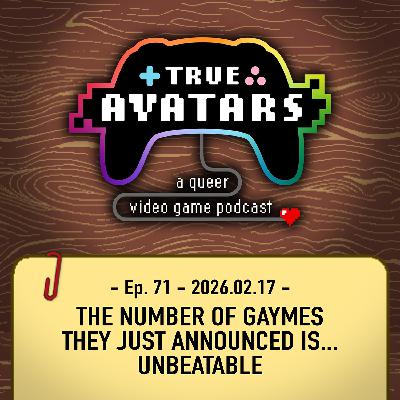 Ep. 71 - The number of gaymes they just announced is… UNBEATABLE