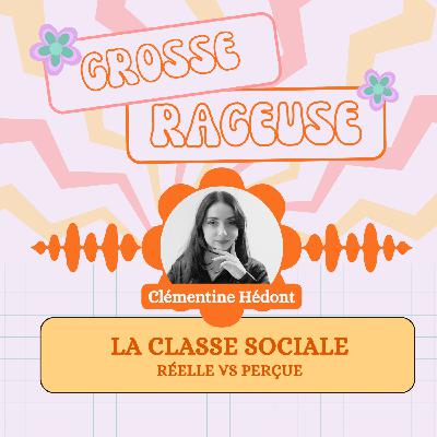 #8 Interview Clémentine Hédont : La classe sociale réelle vs perçue