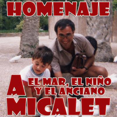 Carta de amor a papá | A MICALET, EL CHIQUET DE MISLATA | El mar, el niño y el anciano