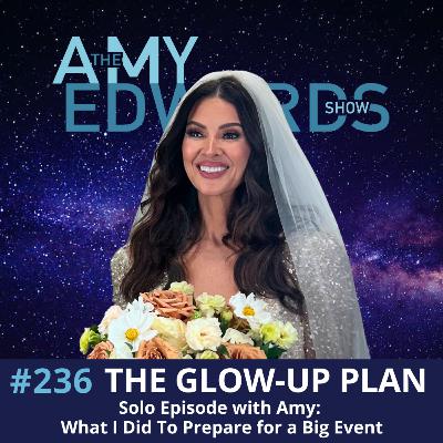 236 - My Glow-Up Game Plan: Prepping for a Big Life Moment at 52