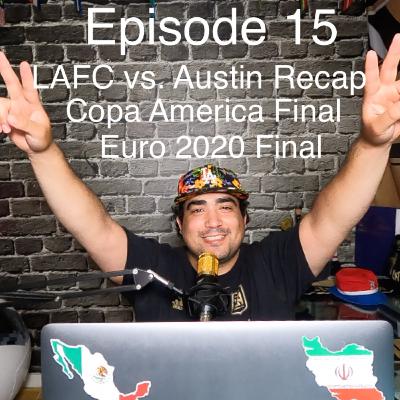 LAFC vs. Austin FC - Copa America Final - Euro 2020 Final - Episode 15