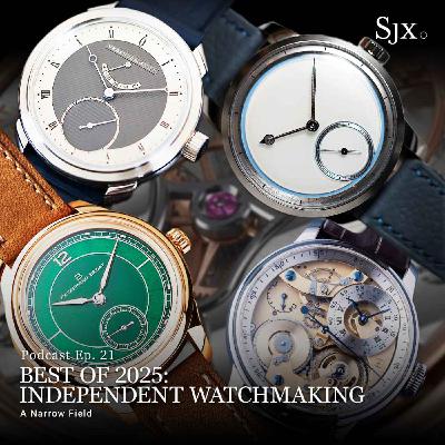 Ep. 21 - Best of 2025: Independent Watchmaking