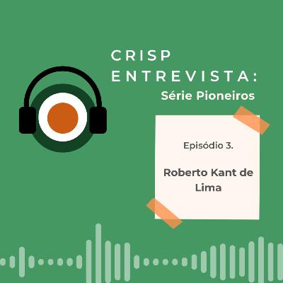 Série Pioneiros #ep.3 - Roberto Kant de Lima