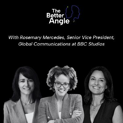 A Better Angle on Career Pauses with Rosemary Mercedes, Senior Vice President, Global Communications, BBC Studios A Better Angle on Career Pauses with Rosemary Mercedes, Senior Vice President, Global Communications, BBC Studios