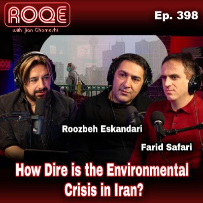 Roqe Ep. 398 - How Dire is the Environmental Crisis in Iran? - Roozbeh Eskandari, Farid Safari Roqe Ep. 398 - How Dire is the Environmental Crisis in Iran? - Roozbeh Eskandari, Farid Safari