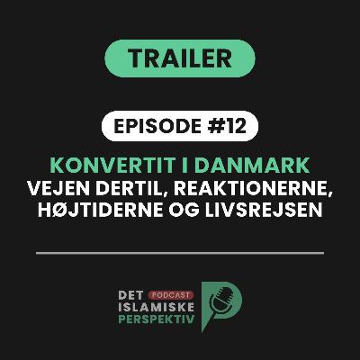 Trailer: Episode #12: Konvertit i Danmark - Vejen dertil, reaktionerne, højtiderne og livsrejsen