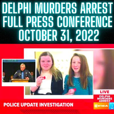 Delphi Murders Arrest - Full Press Conference - October 31, 2022