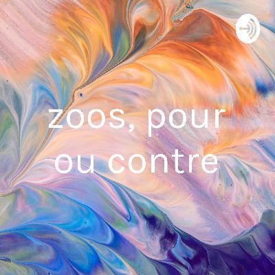 zoos, pour ou contre?