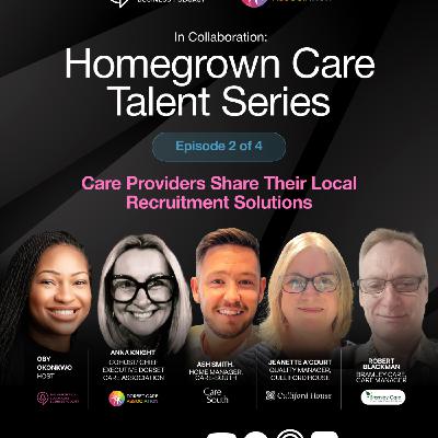 Care Providers Share Their Local Recruitment Solutions | Homegrown Care Talent Series Ep 2 Care Providers Share Their Local Recruitment Solutions | Homegrown Care Talent Series Ep 2