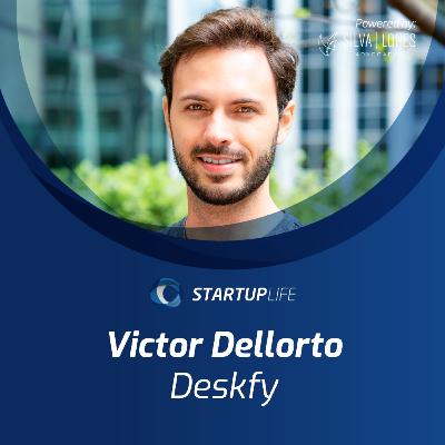 Inovação no marketing com Victor Dellorto (Deskfy) | Startup Life