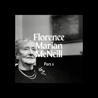 Florence Marian McNeill - Part 2 with Dr Gina Lyle
