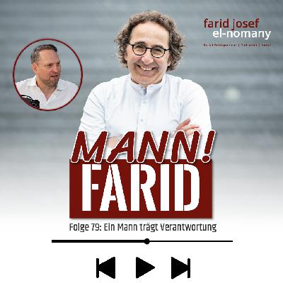 Mann! Farid Podcast #79: Ein Mann trägt Verantwortung - Andreas Burkhardt