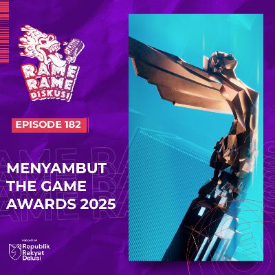 Episode 182: Menyambut The Game Awards 2025