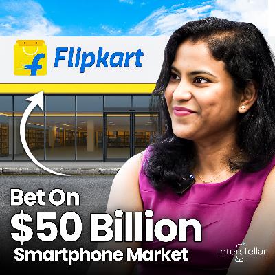 Ep. 6 | How I Built Flipkart's Mobile Business from Scratch | Interstellar ft. Smrithi Ravichandran