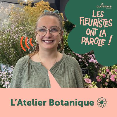 #10 l'Atelier Botanique : "Transmettre ma passion à des plus jeunes est important pour moi"