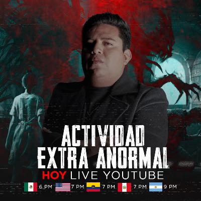 LIVE: Actividad Extra Anormal | No Es Normal.TV