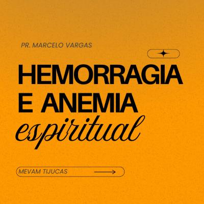 Hemorragia E Anemia Espiritual - Pr. Marcelo Vargas