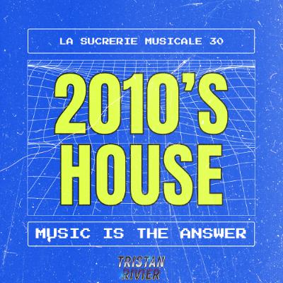 Sucrerie Musicale #30 - Classic House 2010s