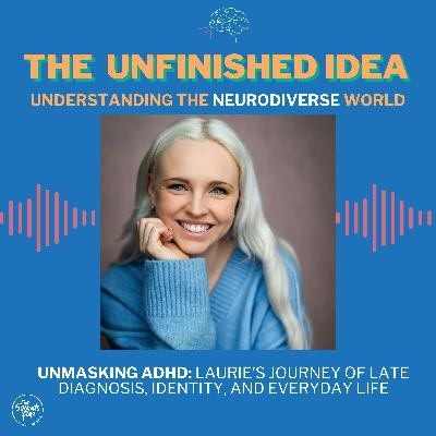 Unmasking ADHD: Laurie’s Journey of Late Diagnosis, Identity, and Everyday Life