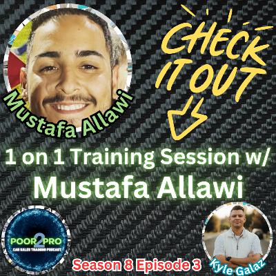 1 on 1 Training Session w/ Mustafa Allawi s8e3 - Poor2Pro Car Sales Training