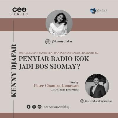 CEO SERIES -With Kenny Djafar Eps 38 Penyiar Radio kok Jadi Bos Siomay?