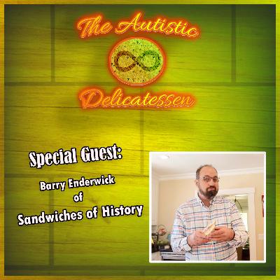 Episode 27 with guest Barry Enderwick (Sandwiches of History)