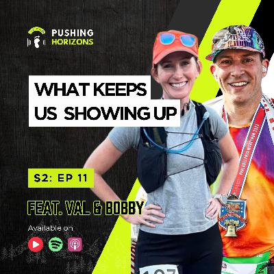 What Keeps Us Showing up with Val and Bobby