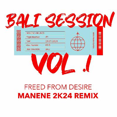 Freed From Desire - MANENE 2K24 VERSION