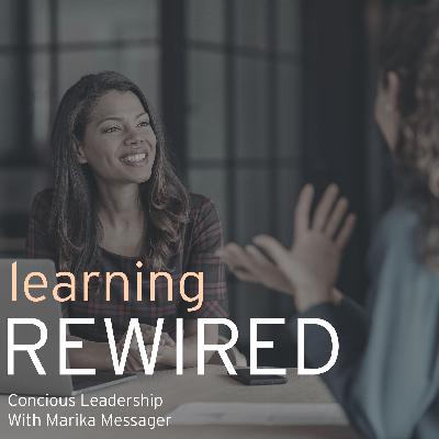 Learning Rewired #04 Conscious Leadership with Marika Messager