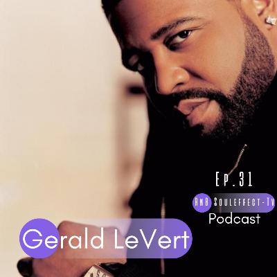 Ep.31 Gerald LeVert (Throwback interview)