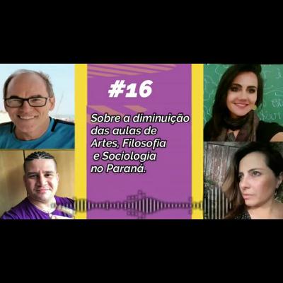 #16 - Sobre a redução das aulas de Artes, Filosofia e Sociologia no Estado do Paraná. #16 - Sobre a redução das aulas de Artes, Filosofia e Sociologia no Estado do Paraná.