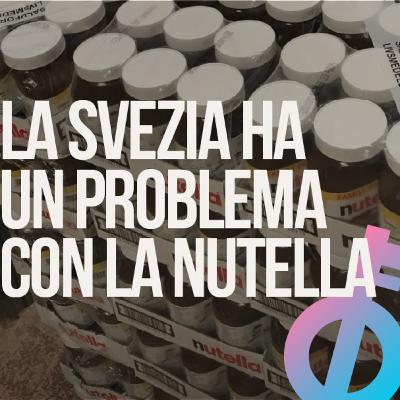 La "crisi della Nutella" in Svezia