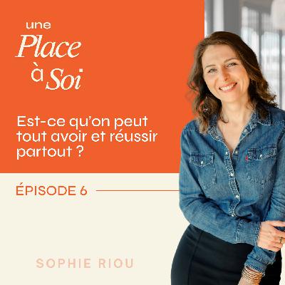 #6 Est-ce qu’on peut tout avoir et réussir partout ?