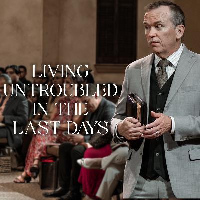 Living Untroubled In The Last Days | January 11, 2026 | Dr. Hattabaugh