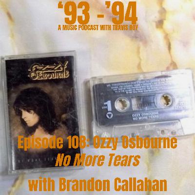 Episode 108: Ozzy Osbourne "No More Tears" with Brandon Callahan